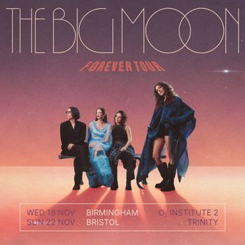 The Big Moon Forever Tour The Big Moon november 2026 tour poster