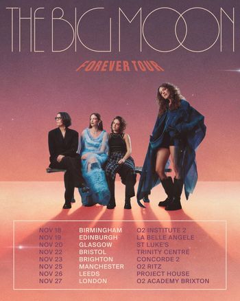 The Big Moon Forever Tour The Big Moon november 2026 tour poster