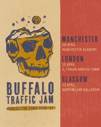Buffalo Traffic Jam - Across The Pond Tour '27 Buffalo Traffic Jam at O2 Forum Kentish Town on 10 April 2027 gig poster