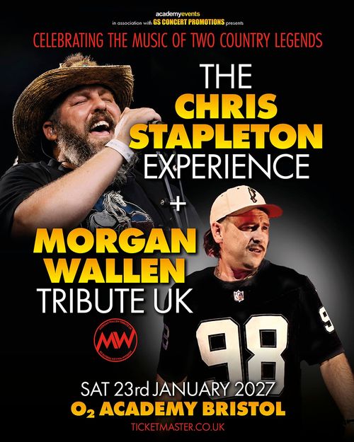 THE CHRIS STAPLETON EXPERIENCE + MORGAN WALLEN TRIBUTE UK CHRIS STAPLETON EXPERIENCE, Morgan Wallen Tribute UK at O2 ACADEMY BRISTOL on 23 January 2027 gig poster