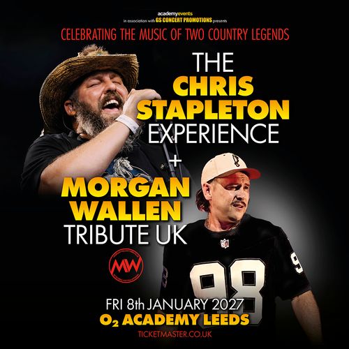 THE CHRIS STAPLETON EXPERIENCE + MORGAN WALLEN TRIBUTE UK Morgan Wallen Tribute UK, CHRIS STAPLETON EXPERIENCE at O2 ACADEMY LEEDS on 8 January 2027 gig poster