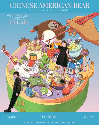CHINESE AMERICAN BEAR - DIM SUM AND THEN SOME TOUR Chinese American Bear, Ullah at Oslo on 24 September 2026 gig poster
