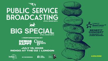 PUBLIC SERVICE BROADCASTING & BIG SPECIAL Big Special, China Bears, Demob Happy, Public Service Broadcasting at INDIGO AT THE O2 on 13 July 2026 gig poster
