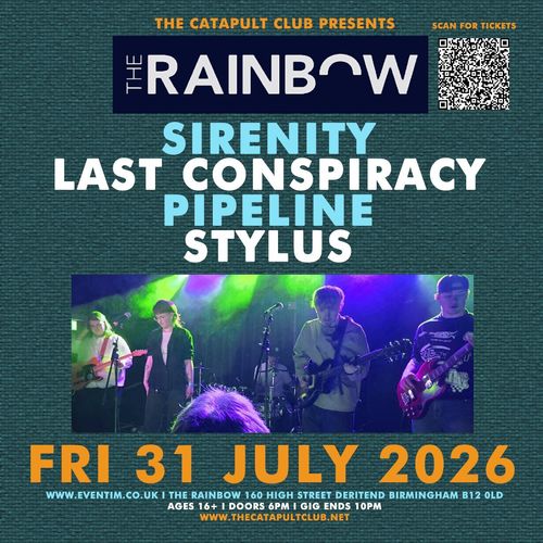 THE RAINBOW SIRENITY, LAST CONSPIRACY, Pipeline, Stylus at The Rainbow on 31 July 2026 gig poster