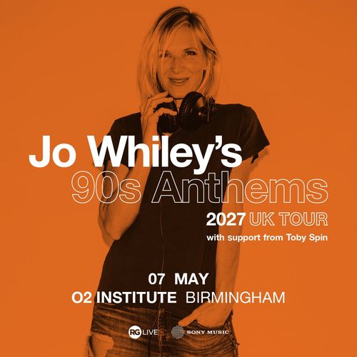 Jo Whiley’s 90s Anthems 2027 UK Tour Jo Whiley, Toby Spin at O2 Institute on 7 May 2027 gig poster