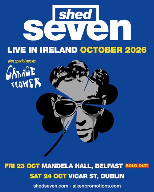 shed seven LIVE IN IRELAND OCTOBER 2026 Garage Flower, Shed Seven october 2026 tour poster