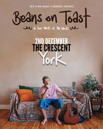 Beans on Toast - In Your Neck of the Woods Beans on Toast at The Crescent on 2 December 2026 gig poster