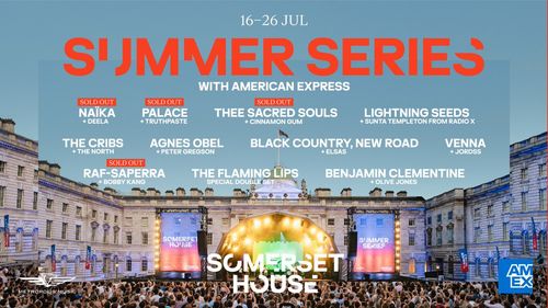 SUMMER SERIES WITH AMERICAN EXPRESS Cinnamon Gum, The Lightning Seeds, The Cribs, Thee Sacred Souls, Olive Jones, The North, The Flaming Lips, Black Country, New Road, RAF-SAPERRA, SUNTA TEMPLETON FROM RADIO X, BOBBY KANG, Naïka, ELSAS, Truthpaste, Jordss, Agnes Obel, DEELA, Peter Gregson, Benjamin Clementine, Venna, Palace july 2026 tour poster