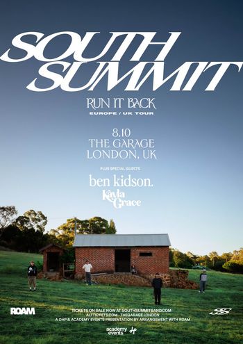 SOUTH SUMMIT - RUN IT BACK EUROPE / UK TOUR South Summit, Ben Kidson, Kayla Grace at The Garage on 10 August 2026 gig poster