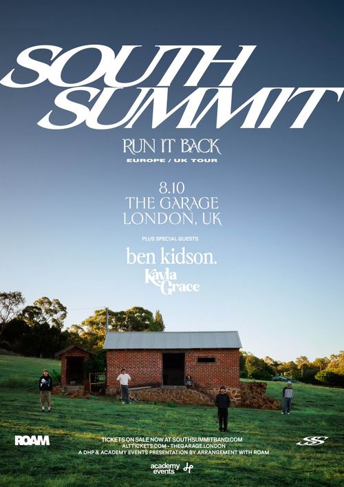 SOUTH SUMMIT - RUN IT BACK EUROPE / UK TOUR South Summit, Ben Kidson, Kayla Grace at The Garage on 10 August 2026 gig poster