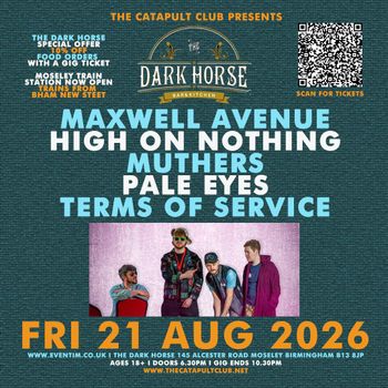 MAXWELL AVENUE, HIGH ON NOTHING, MUTHERS, PALE EYES, TERMS OF SERVICE MUTHERS, PALE EYES, MAXWELL AVENUE, HIGH ON NOTHING, TERMS OF SERVICE at The Dark Horse on 21 August 2026 gig poster
