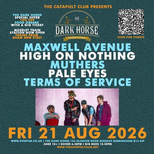 MAXWELL AVENUE, HIGH ON NOTHING, MUTHERS, PALE EYES, TERMS OF SERVICE MUTHERS, PALE EYES, MAXWELL AVENUE, HIGH ON NOTHING, TERMS OF SERVICE at The Dark Horse on 21 August 2026 gig poster