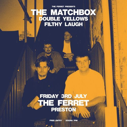 THE MATCHBOX FILTHY LAUGH, DOUBLE YELLOWS, Matchbox at THE FERRET on 3 July 2026 gig poster