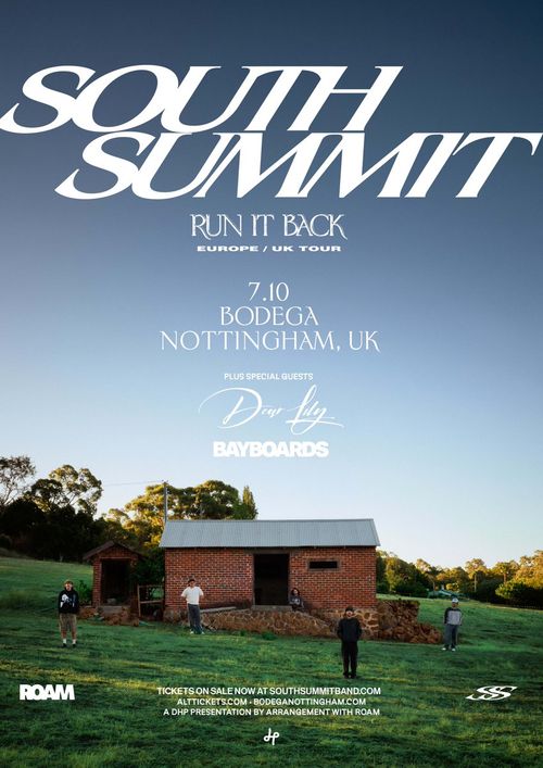 SOUTH SUMMIT - RUN IT BACK EUROPE / UK TOUR Bayboards, South Summit, Dear Lily at BODEGA on 7 October 2026 gig poster