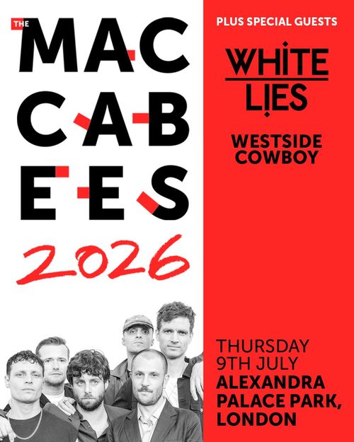 THE MACABEES 2026 Westside Cowboy, White Lies, THE MACABEES, Dissident Prophet at ALEXANDRA PALACE PARK on 9 July 2026 gig poster