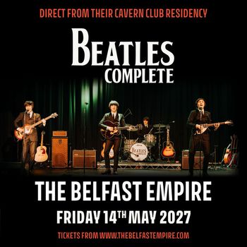 BEATLES COMPLETE at THE BELFAST EMPIRE on 14 May 2027 gig poster