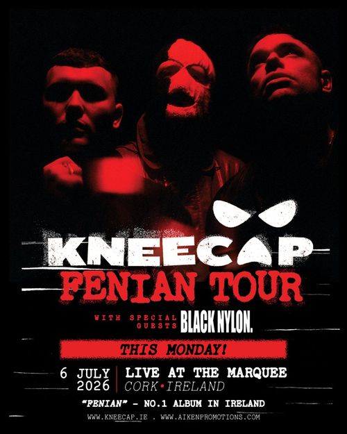 KNEECAP - FENIAN TOUR KNEECAP, Black Nylon at The Marquee on 6 July 2026 gig poster