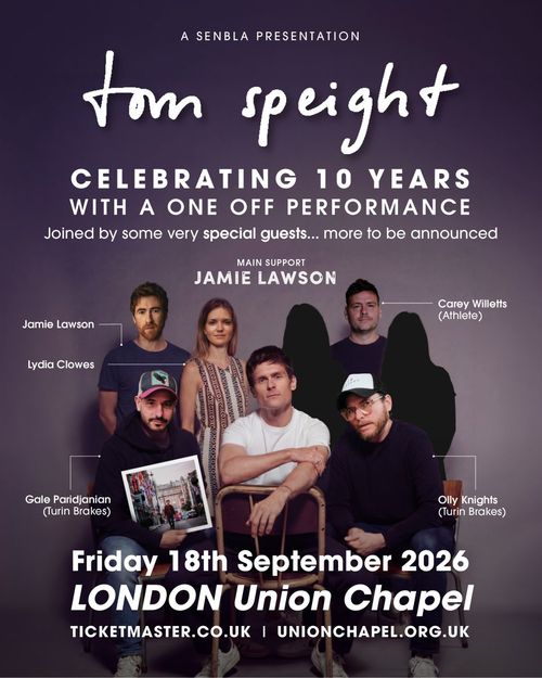 Tom Speight - Celebrating 10 Years with a One Off Performance Tom Speight, Carey Willetts, Gale Paridjanian, Lydia Clowes, Jamie Lawson, Olly Knights at Union Chapel on 18 September 2026 gig poster