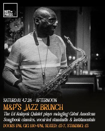 M&P's JAZZ BRUNCH The Ed Kainyek Quintet at Matt and Phreds on 4 July 2026 gig poster