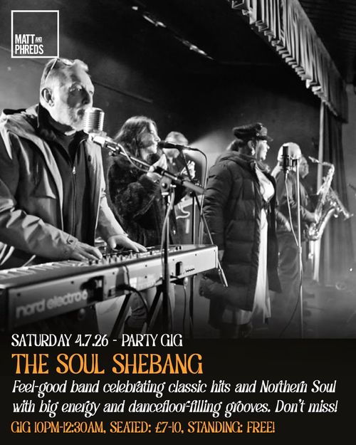 THE SOUL SHEBANG at Matt and Phreds on 4 July 2026 gig poster