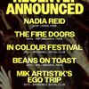 Recently Announced The Fire Doors, IN COLOUR FESTIVAL, Beans on Toast, Nadia Reid, MIK ARTISTIK'S EGO TRIP, Nearly Dan gig poster