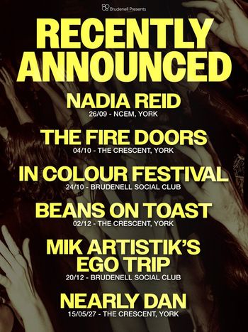 Recently Announced The Fire Doors, IN COLOUR FESTIVAL, Beans on Toast, Nadia Reid, MIK ARTISTIK'S EGO TRIP, Nearly Dan september 2026 to may 2027 tour poster