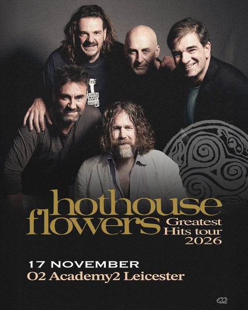 hothouse flowers Greatest Hits tour 2026 Hothouse Flowers at O2 Academy2 on 17 November 2026 gig poster