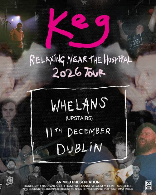 Keg - Relaxing Near The Hospital 2026 Tour KEG at Whelans on 11 December 2026 gig poster