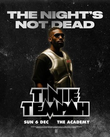 THE NIGHT'S NOT DEAD - TINIE TEMPAH Tinie Tempah at THE ACADEMY on 6 December 2026 gig poster