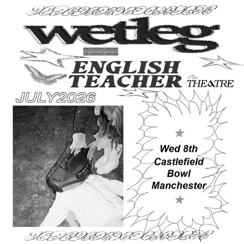 wet leg & special guests ENGLISH TEACHER Plus THEATRE English Teacher, Wet Leg at Castlefield Bowl on 8 July 2026 gig poster