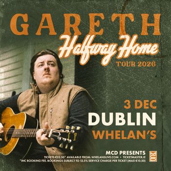 Gareth - Halfway Home Tour 2026 Gareth at Whelan's on 3 December 2026 gig poster