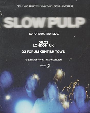 SLOW PULP EUROPE/UK TOUR 2027 Slow Pulp at O2 FORUM KENTISH TOWN on 6 February 2027 gig poster