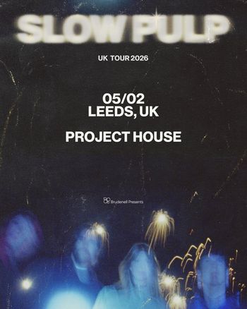 SLOW PULP UK TOUR 2026 Slow Pulp at PROJECT HOUSE on 5 February 2026 gig poster