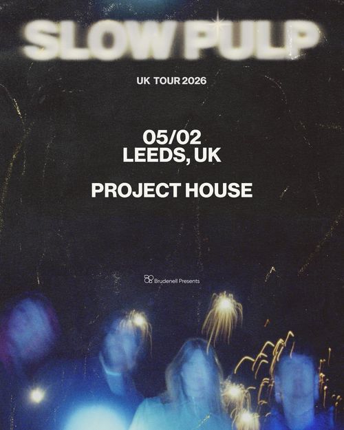 SLOW PULP UK TOUR 2026 Slow Pulp at PROJECT HOUSE on 5 February 2026 gig poster