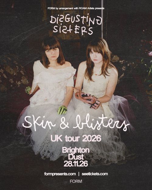 Disgusting Sisters - Skin & blisters UK tour 2026 Disgusting Sisters at Dust on 28 November 2026 gig poster