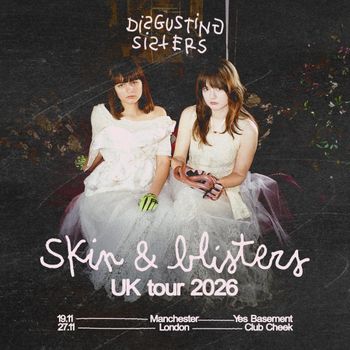 Disgusting Sisters - Skin & Blisters UK tour 2026 Disgusting Sisters november 2026 tour poster