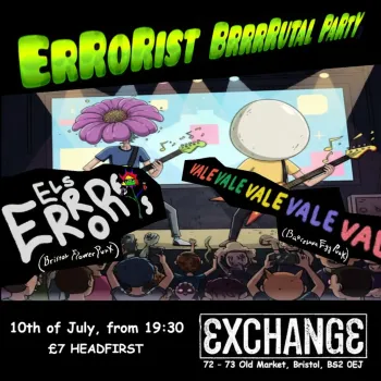 ERRORIST BrrrRrUtal Party Els Errors, Vale Vale Vale Vale, Vale Vale Vale Vale Vale at Exchange on 10 July 2026 gig poster