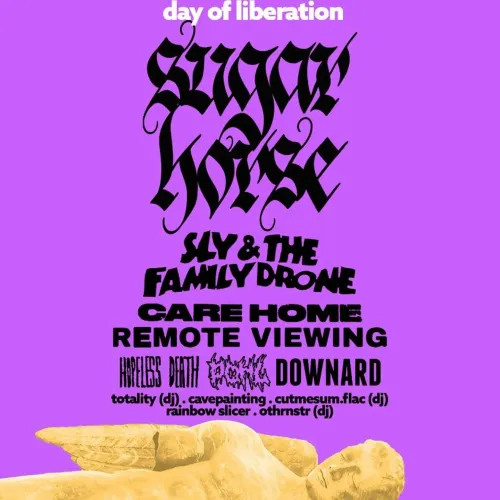 day of liberation Sly & The Family Drone, SUGAR HORSE, cavepainting, CARE HOME, cutmesum.flac (dj), totality (dj), othrnrstr (dj), rainbow slicer, HAPLESS DEATH, Downard, Remote Viewing at Exchange on 8 July 2026 gig poster