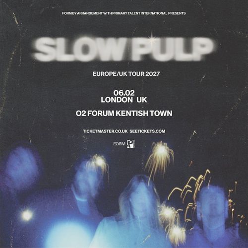 SLOW PULP EUROPE/UK TOUR 2027 Slow Pulp at O2 FORUM KENTISH TOWN on 6 February 2027 gig poster