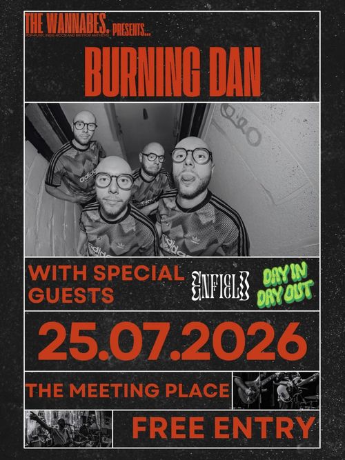 BURNING DAN DAY IN DAY OUT, ENFIELD at THE MEETING PLACE on 25 July 2026 gig poster