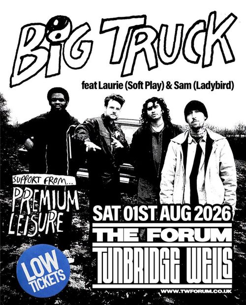 BIG TRUCK feat Laurie (Soft Play) & Sam (Ladybird) Laurie (Soft Play), Big Truck, Premium Leisure, Sam (Ladybird) at THE FORUM on 1 August 2026 gig poster