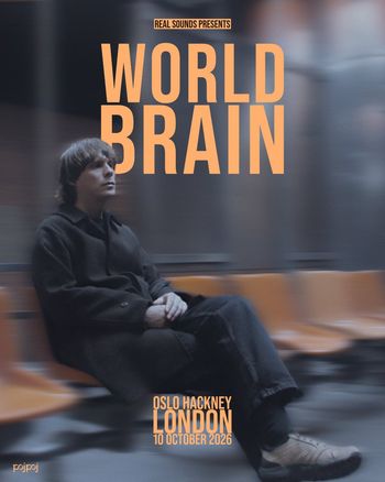 WORLD BRAIN at OSLO HACKNEY on 10 October 2026 gig poster