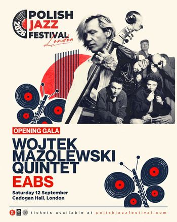 POLISH JAZZ FESTIVAL 2026 EABS, Wojtek Mazolewski Quintet at Cadogan Hall on 12 September 2026 gig poster