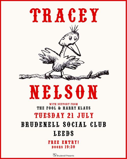 TRACEY NELSON EU/UK TOUR 2026 Tracey Nelson, The Fool, HARRY KLAUS at BRUDENELL SOCIAL CLUB on 21 July 2026 gig poster