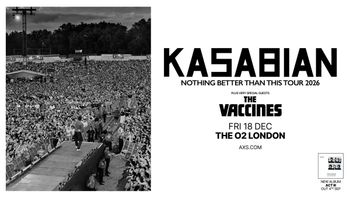 KASABIAN NOTHING BETTER THAN THIS TOUR 2026 Kasabian, The Vaccines at THE O2 on 18 December 2026 gig poster
