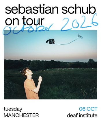 sebastian schub on tour Sebastian Schub at The Deaf Institute on 6 October 2026 gig poster