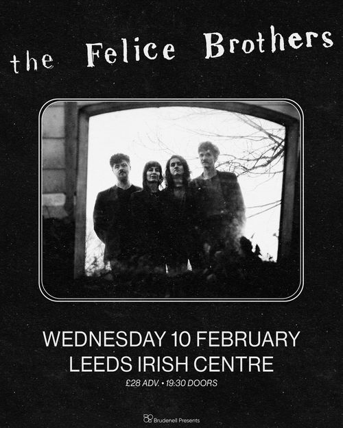 the Felice Brothers at Leeds Irish Centre on 10 February 2027 gig poster