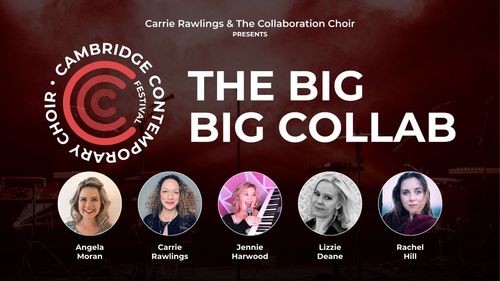 THE BIG BIG COLLAB Jennie Harwood, Carrie Rawlings, Angela Moran, Lizzie Deane, Rachel Hill at Cambridge Contemporary Choir on 11 July 2026 gig poster