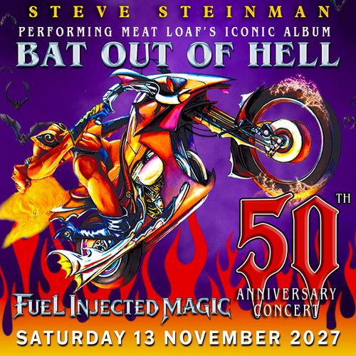 STEVE STEINMAN PERFORMING MEAT LOAF'S ICONIC ALBUM BAT OUT OF HELL Steve Steinman at Fuel Injected Magic on 13 November 2027 gig poster