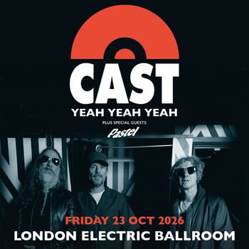 CAST YEAH YEAH YEAH Pastel, Cast at Electric Ballroom on 23 October 2026 gig poster